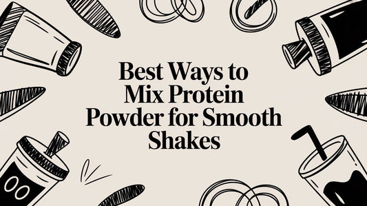 Best Ways to Mix Protein Powder for Smooth Shakes
